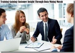 TRAINING GAINING CUSTOMER INSIGHT THROUGH DATA MINING