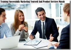 TRAINING SUCCESSFULLY MARKETING YOURSELF AND PRODUCT SERVICES