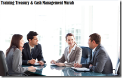 Training Treasury & Cash Management Murah TRAINING TREASURY & CASH MANAGEMENT